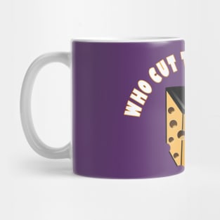 Who Cut The Cheese Mug